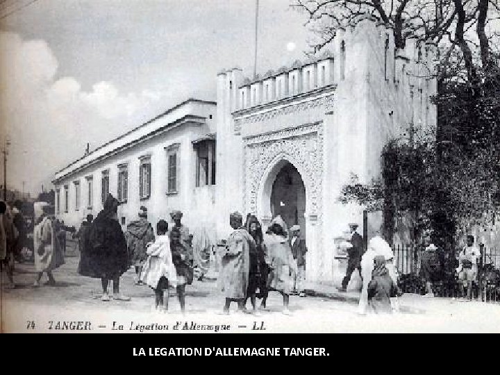LA LEGATION D'ALLEMAGNE TANGER. LA LEGATION D'ALLEMAGNE TANGER.