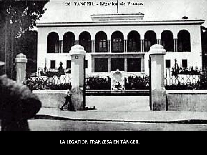 LA LEGATION FRANCESA EN TÁNGER. LA LEGATION FRANCESA EN TÁNGER.