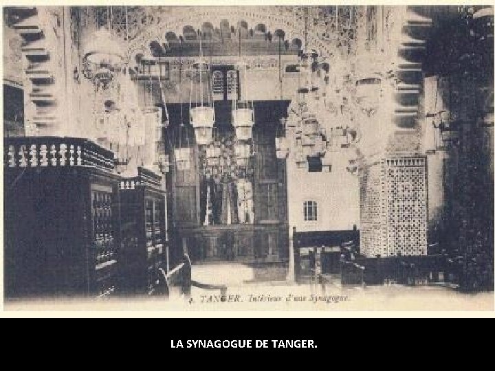 LA SYNAGOGUE DE TANGER. LA SYNAGOGUE DE TANGER.