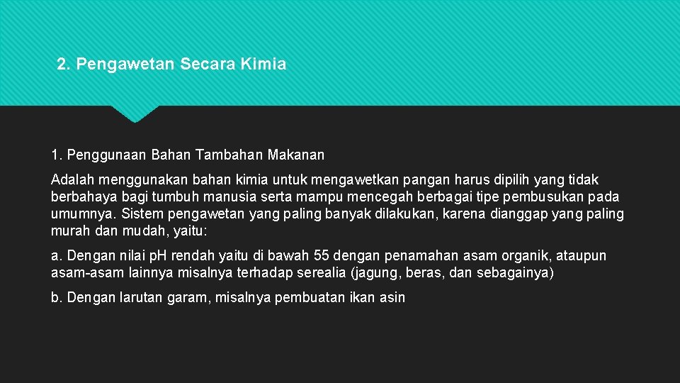 2. Pengawetan Secara Kimia 1. Penggunaan Bahan Tambahan Makanan Adalah menggunakan bahan kimia untuk