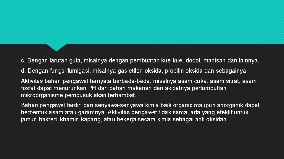 c. Dengan larutan gula, misalnya dengan pembuatan kue-kue, dodol, manisan dan lainnya. d. Dengan