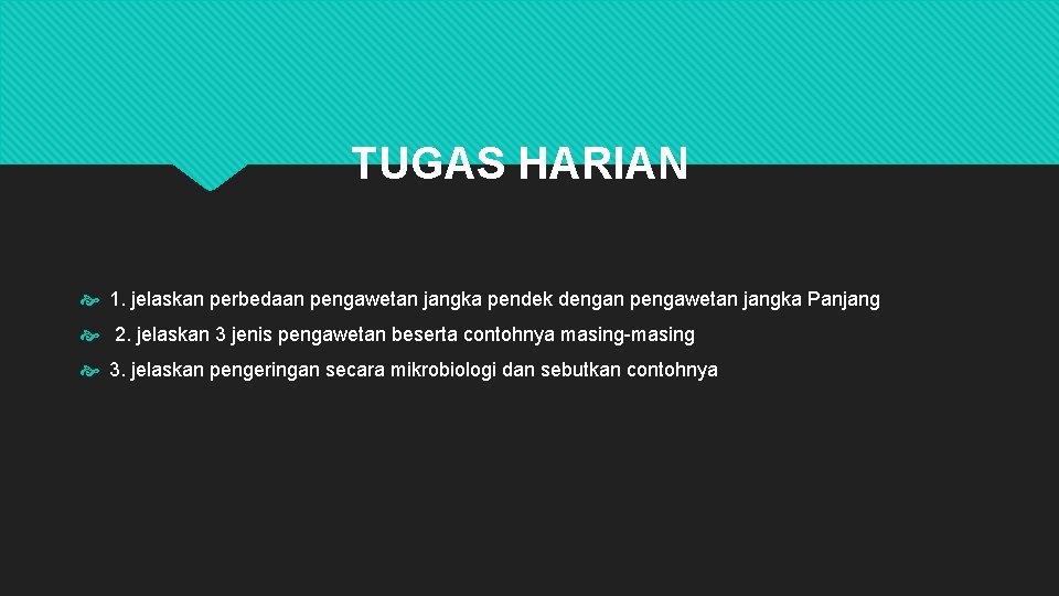 TUGAS HARIAN 1. jelaskan perbedaan pengawetan jangka pendek dengan pengawetan jangka Panjang 2. jelaskan