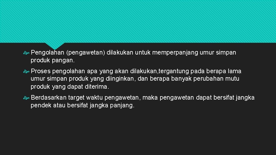  Pengolahan (pengawetan) dilakukan untuk memperpanjang umur simpan produk pangan. Proses pengolahan apa yang