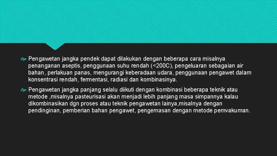  Pengawetan jangka pendek dapat dilakukan dengan beberapa cara misalnya penanganan aseptis, penggunaan suhu