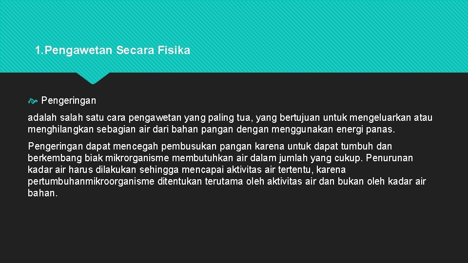 1. Pengawetan Secara Fisika Pengeringan adalah satu cara pengawetan yang paling tua, yang bertujuan