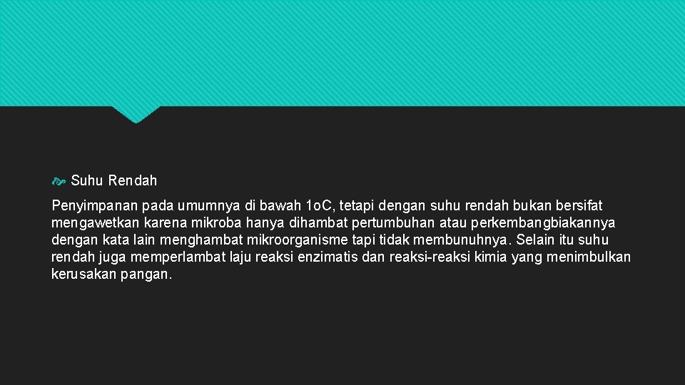  Suhu Rendah Penyimpanan pada umumnya di bawah 1 o. C, tetapi dengan suhu