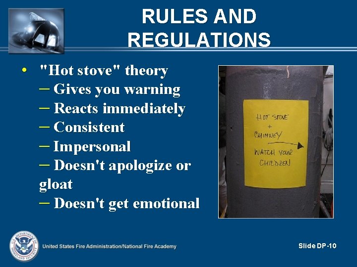 RULES AND REGULATIONS • "Hot stove" theory – Gives you warning – Reacts immediately RULES AND REGULATIONS • "Hot stove" theory – Gives you warning – Reacts immediately