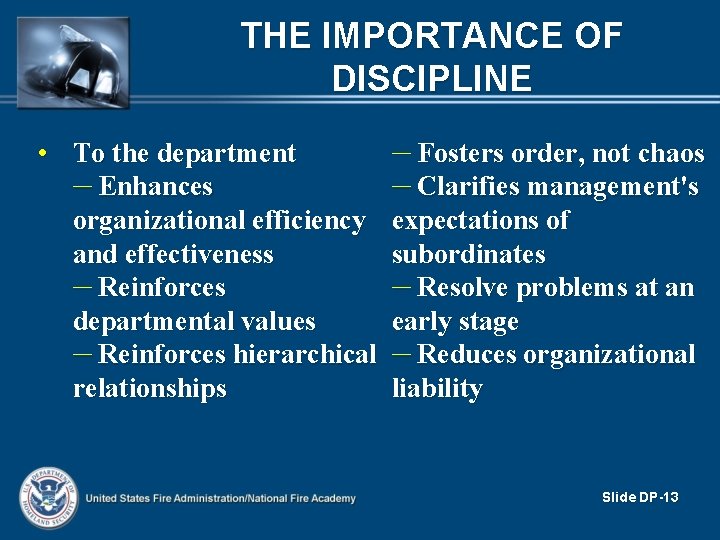 THE IMPORTANCE OF DISCIPLINE • To the department – Enhances organizational efficiency and effectiveness THE IMPORTANCE OF DISCIPLINE • To the department – Enhances organizational efficiency and effectiveness