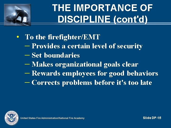 THE IMPORTANCE OF DISCIPLINE (cont'd) • To the firefighter/EMT – Provides a certain level THE IMPORTANCE OF DISCIPLINE (cont'd) • To the firefighter/EMT – Provides a certain level