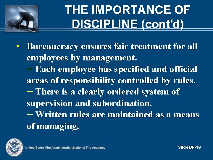 THE IMPORTANCE OF DISCIPLINE (cont'd) • Bureaucracy ensures fair treatment for all employees by THE IMPORTANCE OF DISCIPLINE (cont'd) • Bureaucracy ensures fair treatment for all employees by