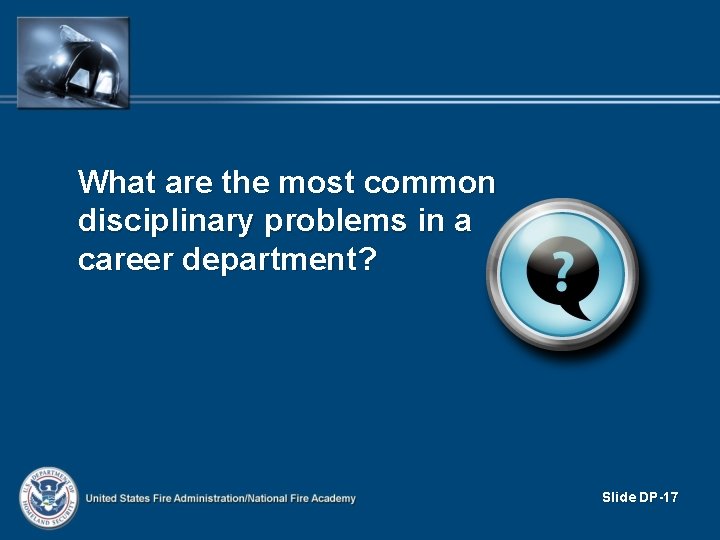 What are the most common disciplinary problems in a career department? Slide DP-17 What are the most common disciplinary problems in a career department? Slide DP-17