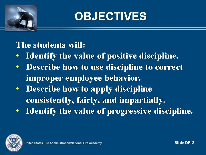 OBJECTIVES The students will: • Identify the value of positive discipline. • Describe how OBJECTIVES The students will: • Identify the value of positive discipline. • Describe how