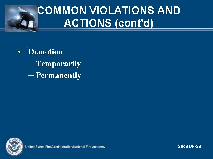 COMMON VIOLATIONS AND ACTIONS (cont'd) • Demotion – Temporarily – Permanently Slide DP-26 COMMON VIOLATIONS AND ACTIONS (cont'd) • Demotion – Temporarily – Permanently Slide DP-26