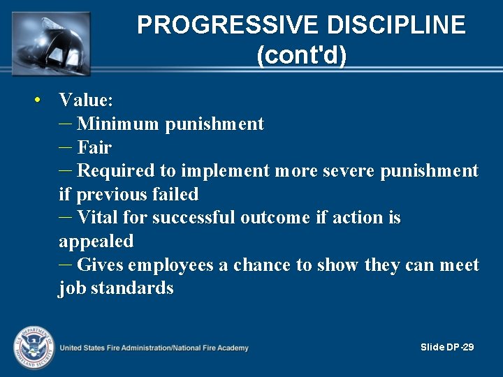PROGRESSIVE DISCIPLINE (cont'd) • Value: – Minimum punishment – Fair – Required to implement PROGRESSIVE DISCIPLINE (cont'd) • Value: – Minimum punishment – Fair – Required to implement