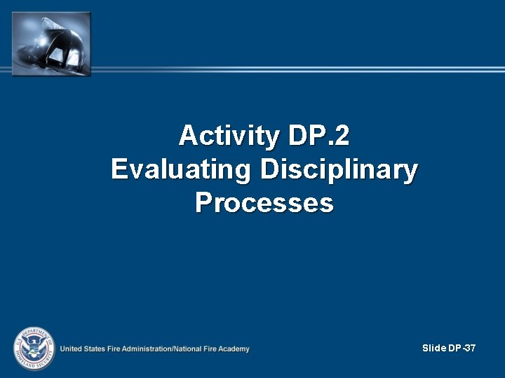 Activity DP. 2 Evaluating Disciplinary Processes Slide DP-37 Activity DP. 2 Evaluating Disciplinary Processes Slide DP-37