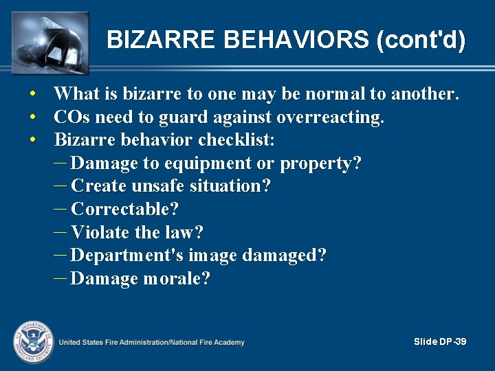 BIZARRE BEHAVIORS (cont'd) • What is bizarre to one may be normal to another. BIZARRE BEHAVIORS (cont'd) • What is bizarre to one may be normal to another.