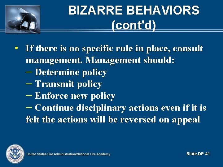 BIZARRE BEHAVIORS (cont'd) • If there is no specific rule in place, consult management. BIZARRE BEHAVIORS (cont'd) • If there is no specific rule in place, consult management.