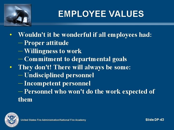 EMPLOYEE VALUES • Wouldn't it be wonderful if all employees had: – Proper attitude EMPLOYEE VALUES • Wouldn't it be wonderful if all employees had: – Proper attitude