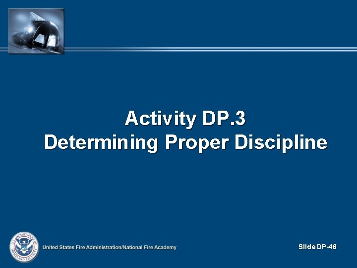 Activity DP. 3 Determining Proper Discipline Slide DP-46 Activity DP. 3 Determining Proper Discipline Slide DP-46