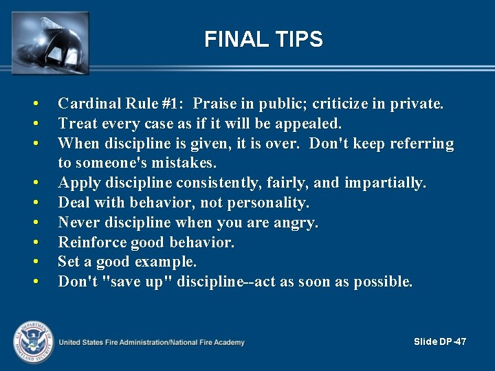 FINAL TIPS • • • Cardinal Rule #1: Praise in public; criticize in private. FINAL TIPS • • • Cardinal Rule #1: Praise in public; criticize in private.