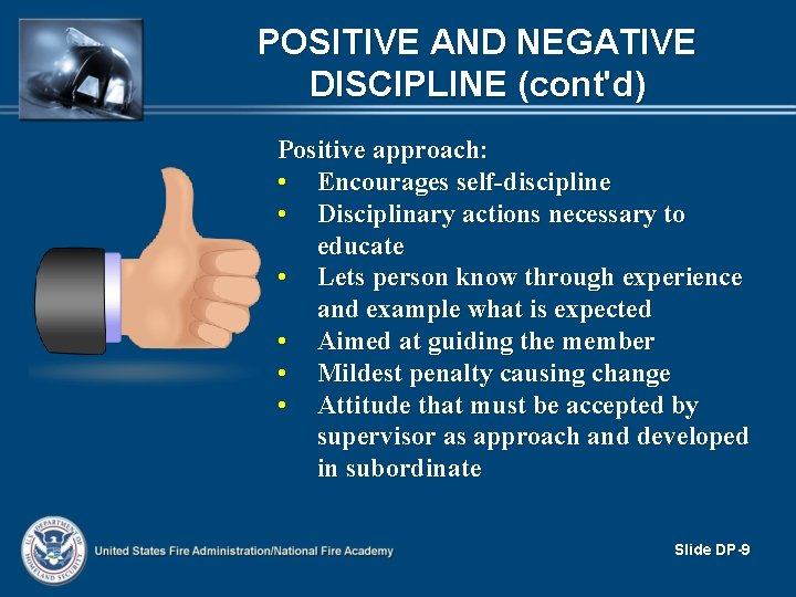 POSITIVE AND NEGATIVE DISCIPLINE (cont'd) Positive approach: • Encourages self-discipline • Disciplinary actions necessary POSITIVE AND NEGATIVE DISCIPLINE (cont'd) Positive approach: • Encourages self-discipline • Disciplinary actions necessary