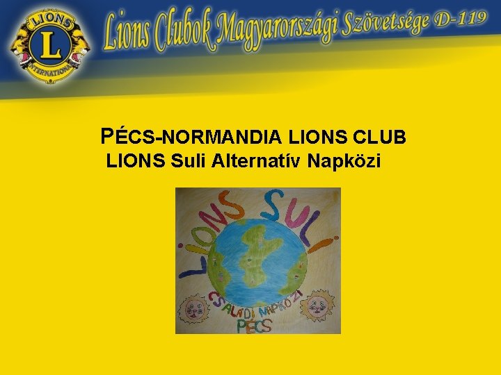 PÉCS-NORMANDIA LIONS CLUB LIONS Suli Alternatív Napközi 