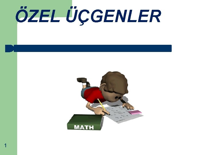 ÖZEL ÜÇGENLER 1 