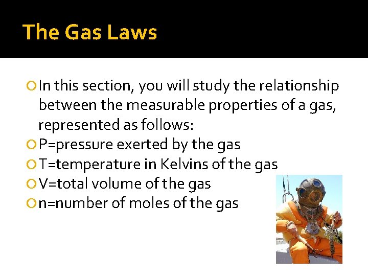 The Gas Laws In this section, you will study the relationship between the measurable The Gas Laws In this section, you will study the relationship between the measurable