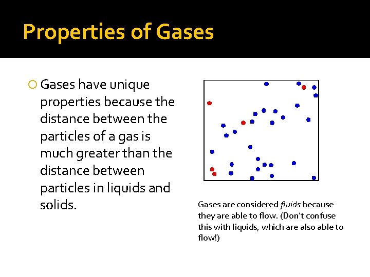 Properties of Gases have unique properties because the distance between the particles of a Properties of Gases have unique properties because the distance between the particles of a