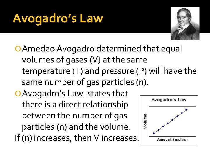 Avogadro’s Law Amedeo Avogadro determined that equal volumes of gases (V) at the same Avogadro’s Law Amedeo Avogadro determined that equal volumes of gases (V) at the same