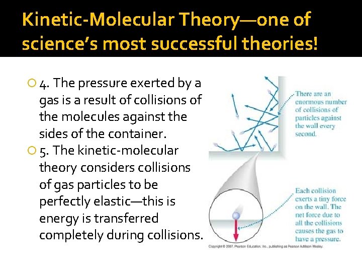 Kinetic-Molecular Theory—one of science’s most successful theories! 4. The pressure exerted by a gas Kinetic-Molecular Theory—one of science’s most successful theories! 4. The pressure exerted by a gas