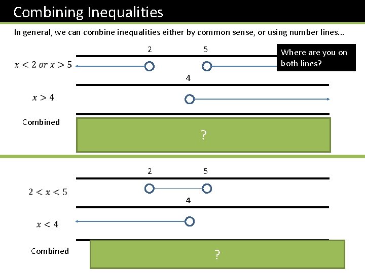 Combining Inequalities In general, we can combine inequalities either by common sense, or using