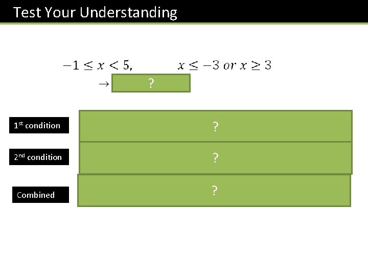 Test Your Understanding ? 1 st 2 nd -1 condition Combined -3 ? ?