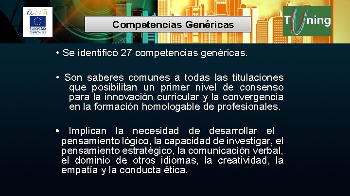 Competencias Genéricas • Se identificó 27 competencias genéricas. • Son saberes comunes a todas