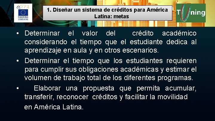 1. Diseñar un sistema de créditos para América Latina: metas • Determinar el valor