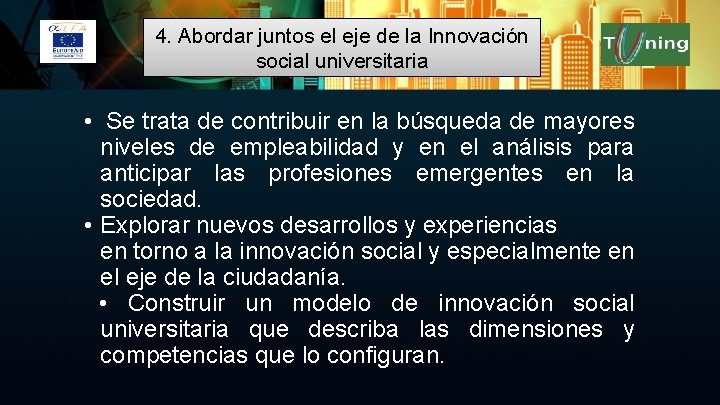 4. Abordar juntos el eje de la Innovación social universitaria • Se trata de