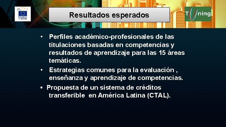 Resultados esperados • Perfiles académico-profesionales de las titulaciones basadas en competencias y resultados de