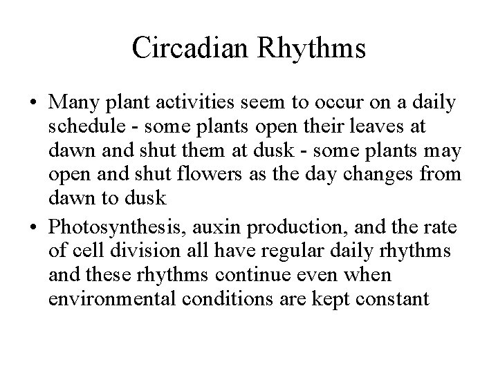 Circadian Rhythms • Many plant activities seem to occur on a daily schedule -
