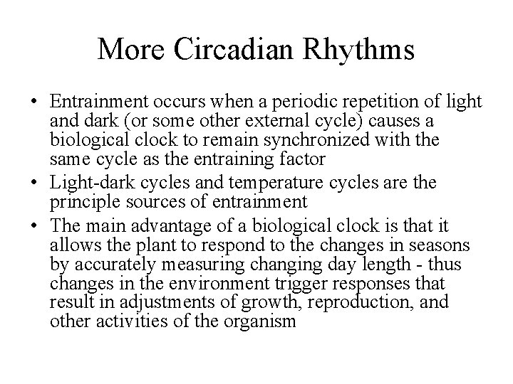 More Circadian Rhythms • Entrainment occurs when a periodic repetition of light and dark