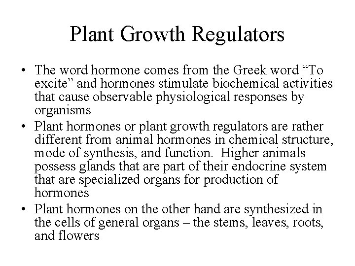 Plant Growth Regulators • The word hormone comes from the Greek word “To excite”