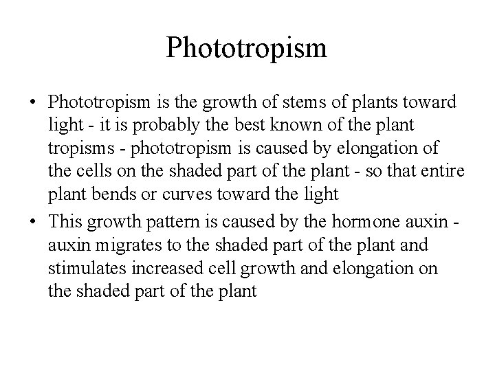 Phototropism • Phototropism is the growth of stems of plants toward light - it