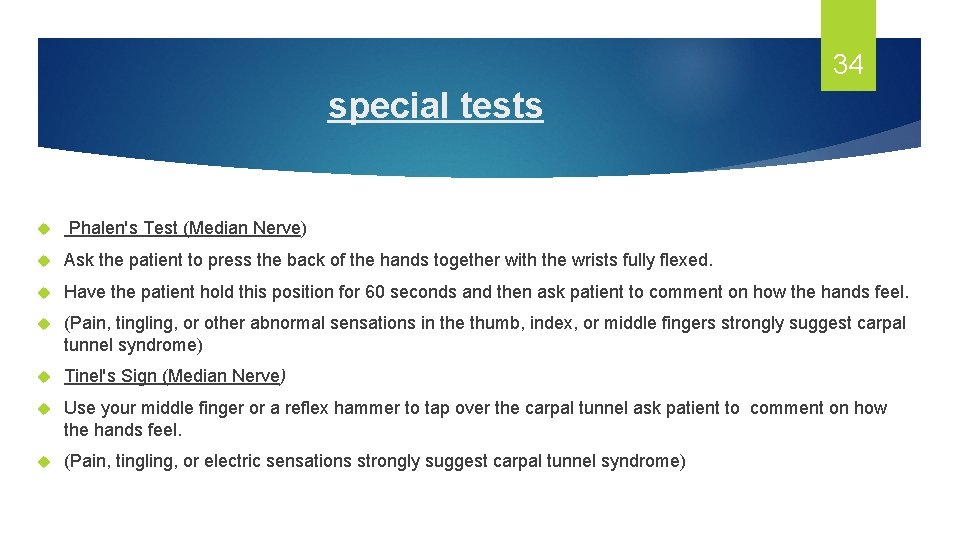 34 special tests Phalen's Test (Median Nerve) Ask the patient to press the back