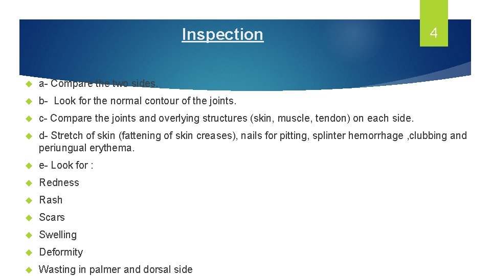 Inspection 4 a- Compare the two sides. b- Look for the normal contour of