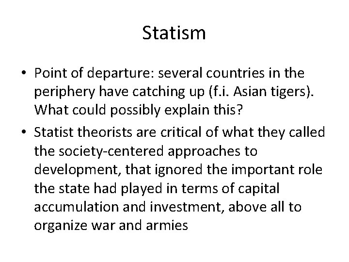 Statism • Point of departure: several countries in the periphery have catching up (f.