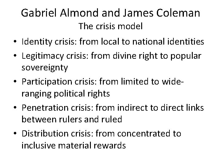 Gabriel Almond and James Coleman The crisis model • Identity crisis: from local to