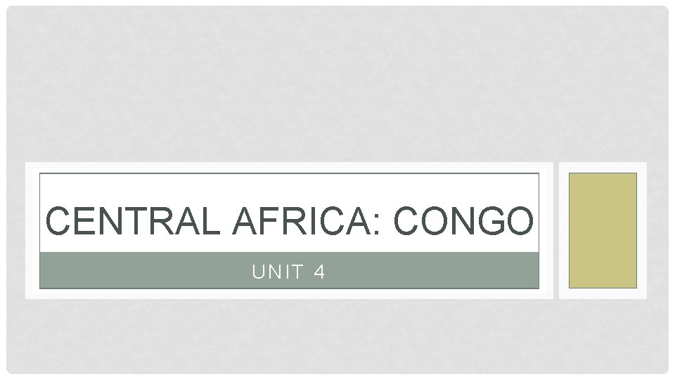 CENTRAL AFRICA: CONGO UNIT 4 