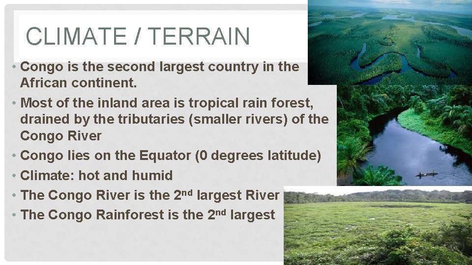 CLIMATE / TERRAIN • Congo is the second largest country in the African continent.