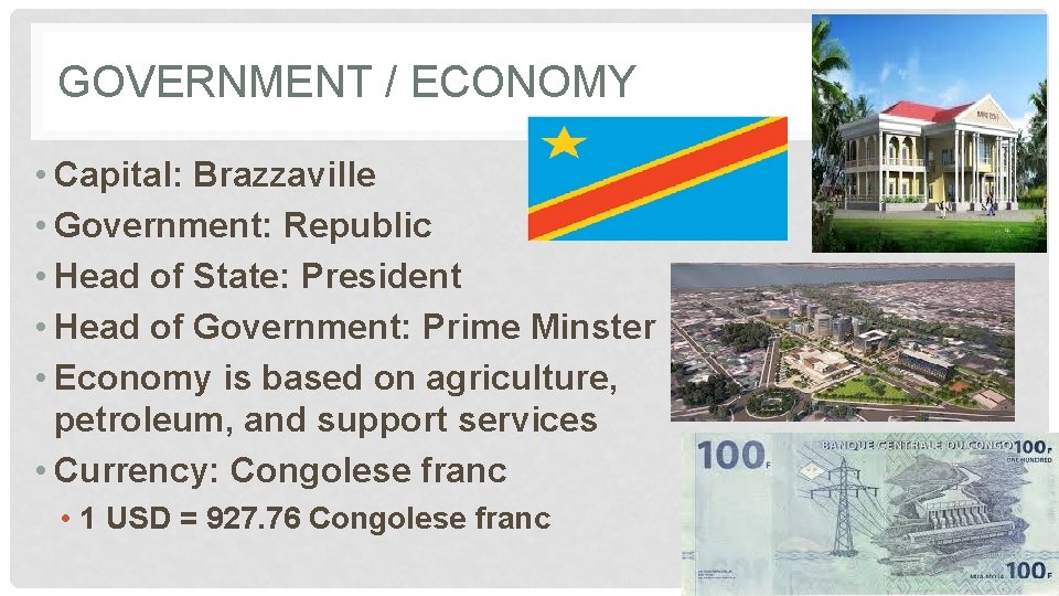 GOVERNMENT / ECONOMY • Capital: Brazzaville • Government: Republic • Head of State: President