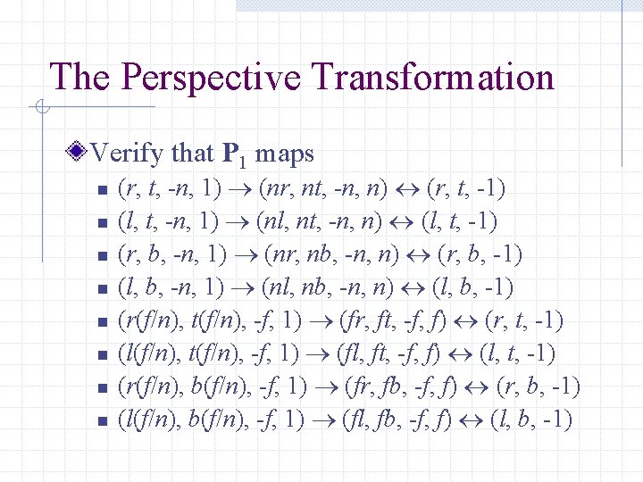 The Perspective Transformation Verify that P 1 maps n n n n (r, t,