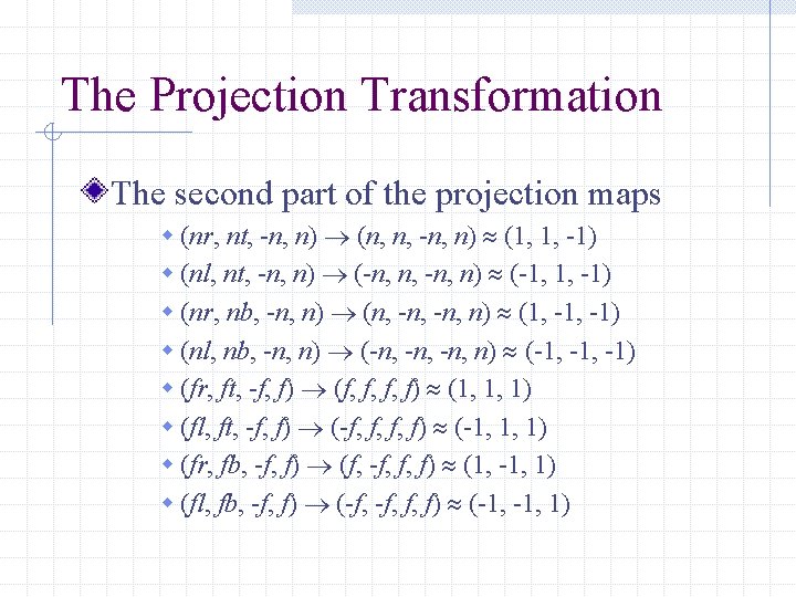 The Projection Transformation The second part of the projection maps w (nr, nt, -n,